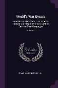 World's War Events: Recorded by Statesmen, Commanders, Historians and by Men Who Fought or Saw the Great Campaigns, Volume 1
