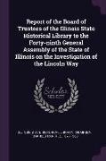 Report of the Board of Trustees of the Illinois State Historical Library to the Forty-Ninth General Assembly of the State of Illinois on the Investiga