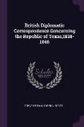 British Diplomatic Correspondence Concerning the Republic of Texas,1838-1846