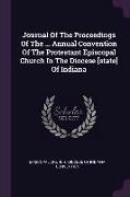Journal Of The Proceedings Of The ... Annual Convention Of The Protestant Episcopal Church In The Diocese [state] Of Indiana