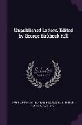 Unpublished Letters. Edited by George Birkbeck Hill