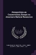 Perspectives on Conservation, Essays on America's Natural Resources