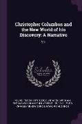 Christopher Columbus and the New World of His Discovery: A Narrative: V.1