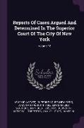 Reports of Cases Argued and Determined in the Superior Court of the City of New York, Volume 16