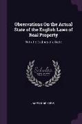 Observations on the Actual State of the English Laws of Real Property: With the Outlines of a Code