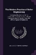 The Modern Practice of Boiler Engineering: Containing Observations on the Construction of Steam Boilers, And Upon Furnances Used for Smoke Prevention
