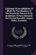 Catalogue Of An Exhibition Of Works By The Members Of The Société De Peintres Et De Sculpteurs Of Paris (formerly The Société Nouvelle), August Rodin
