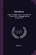 Herodotus: A New And Literal Version From The Text Of Bache With A Geographical And General Index