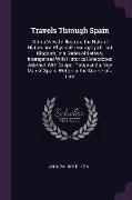 Travels Through Spain: With a View to Illustrate the Natural History and Physical Geography of That Kingdom, in a Series of Letters. Interspe