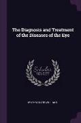 The Diagnosis and Treatment of the Diseases of the Eye