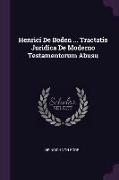 Henrici de Boden ... Tractatio Juridica de Moderno Testamentorum Abusu