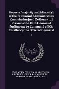 Reports (Majority and Minority) of the Provincial Administration Commission [and Evidence ... ] Presented to Both Houses of Parliament by Command of H