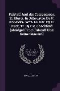 Falstaff And His Companions, 21 Illustr. In Silhouette, By P. Konewka. With An Intr. By H. Kurz, Tr. By C.c. Shackford [abridged From Falstaff Und Sei