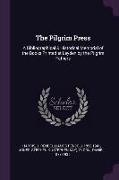 The Pilgrim Press: A Bibliographical & Historical Memorial of the Books Printed at Leyden by the Pilgrim Fathers