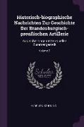 Historisch-biographische Nachrichten Zur Geschichte Der Brandenburgisch-preußischen Artillerie: Aus Bisher Ungenutzten Quellen Zusamengestellt, Volume