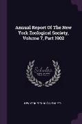 Annual Report of the New York Zoological Society, Volume 7, Part 1902