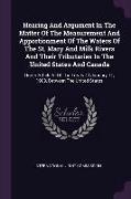 Hearing And Argument In The Matter Of The Measurement And Apportionment Of The Waters Of The St. Mary And Milk Rivers And Their Tributaries In The Uni