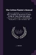 The Cotton Planter's Manual: Being a Compilation of Facts From the Best Authorities on the Culture of Cotton, its Natural History, Chemical Analysi