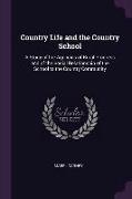 Country Life and the Country School: A Study of the Agencies of Rural Progress and of the Social Relationship of the School to the Country Community