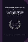 Scenic and Historic Illinois: Guide to one Thousand Features of Scenic, Historic and Curious Interest in Illinois, With Abraham Lincoln Sites and Mo