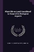 Plant-Life on Land Considered in Some of Its Biological Aspects