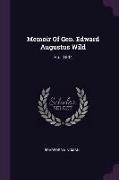 Memoir of Gen. Edward Augustus Wild: H.U. 1844