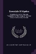 Essentials Of Algebra: Complete Course (an Adequate Preparation For The College Or Technical School) For Secondary Schools