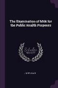The Examination of Milk for the Public Health Purposes