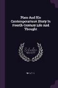 Plato and His Contemporariesa Study in Fourth-Century Life and Thought