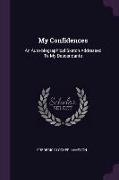 My Confidences: An Auto-Biographical Sketch Addressed to My Descendants
