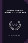 Petroleum in Southern California, 1913, Volume No.63