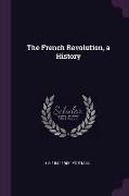 The French Revolution, a History