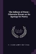 The Defense of Poesy, Otherwise Known as An Apology for Poetry