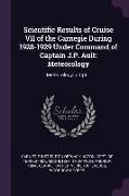 Scientific Results of Cruise VII of the Carnegie During 1928-1929 Under Command of Captain J.P. Ault: Meteorology: Meteorology: V.1: PT.1