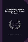 German Manual, Or First Instruction In The German Language