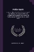 Public Spirit: Oration Delivered Before The City Council And Citizens Of Boston, On The One Hundred And Fourteenth Anniversary Of The