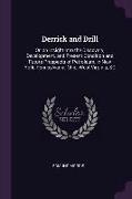 Derrick and Drill: Or, an Insight Into the Discovery, Development, and Present Condition and Future Prospects of Petroleum, in New York