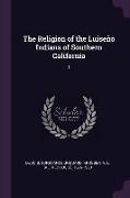 The Religion of the Luiseño Indians of Southern California: 1