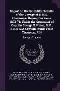 Report on the Scientific Results of the Voyage of H.M.S. Challenger During the Years 1873-76: Under the Command of Captain George S. Nares, R.N., F.R