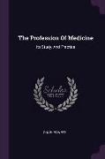 The Profession Of Medicine: Its Study, And Practice