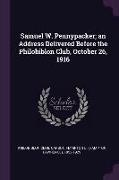 Samuel W. Pennypacker, An Address Delivered Before the Philobiblon Club, October 26, 1916