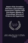 Report of the Secondary Education (Johannesburg) Commission Together with First Report, Minutes of Proceedings, Minutes of Evidence and Appendices