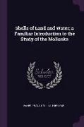 Shells of Land and Water, A Familiar Introduction to the Study of the Mollusks