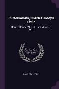 In Memoriam, Charles Joseph Little: Born September 21, 1840, Died March 11, 1911