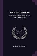 The Vault of Heaven: An Elementary Textbook of Modern Physical Astronomy