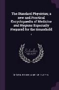 The Standard Physician, A New and Practical Encyclopaedia of Medicine and Hygiene Especially Prepared for the Household: 1