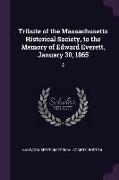 Tribute of the Massachusetts Historical Society, to the Memory of Edward Everett, January 30, 1865: 2
