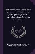 Selections From the Talmud: Being Specimens of the Contents of That Ancient Book, its Commentaries, Teachings, Poetry, and Legends: Also, Brief Sk