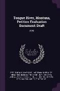 Tongue River, Montana, Petition Evaluation Document: Draft: 1981