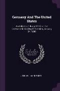 Germany And The United States: An Address Delivered Before The Germanistic Society Of America, January 24, 1908